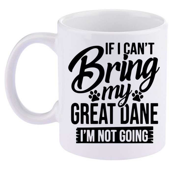 If I Cant Bring My Great Dane Great Dane Lover 11oz C Handle Ceramic Mug