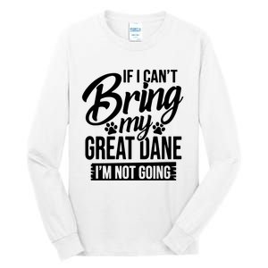 If I Cant Bring My Great Dane Great Dane Lover Tall Long Sleeve T-Shirt