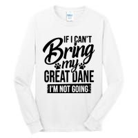 If I Cant Bring My Great Dane Great Dane Lover Tall Long Sleeve T-Shirt