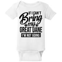 If I Cant Bring My Great Dane Great Dane Lover Baby Bodysuit