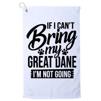 If I Cant Bring My Great Dane Great Dane Lover Golf Towel