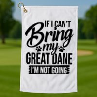 If I Cant Bring My Great Dane Great Dane Lover Golf Towel