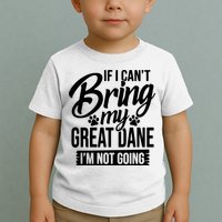 If I Cant Bring My Great Dane Great Dane Lover Toddler T-Shirt