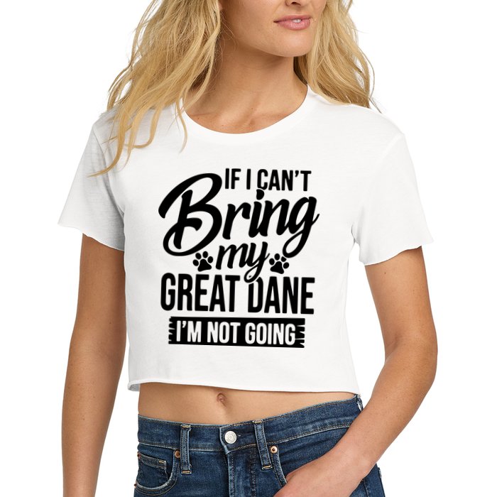 If I Cant Bring My Great Dane Great Dane Lover Crop Top
