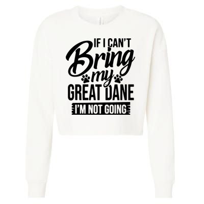 If I Cant Bring My Great Dane Great Dane Lover Cropped Pullover Crew