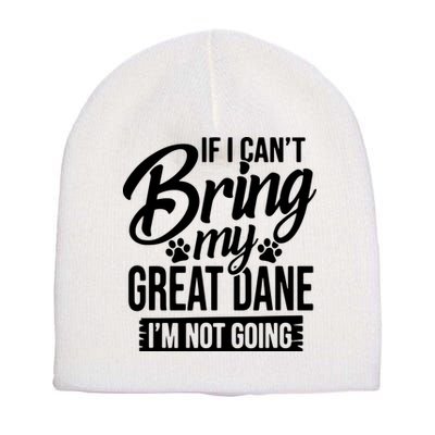 If I Cant Bring My Great Dane Great Dane Lover Short Acrylic Beanie