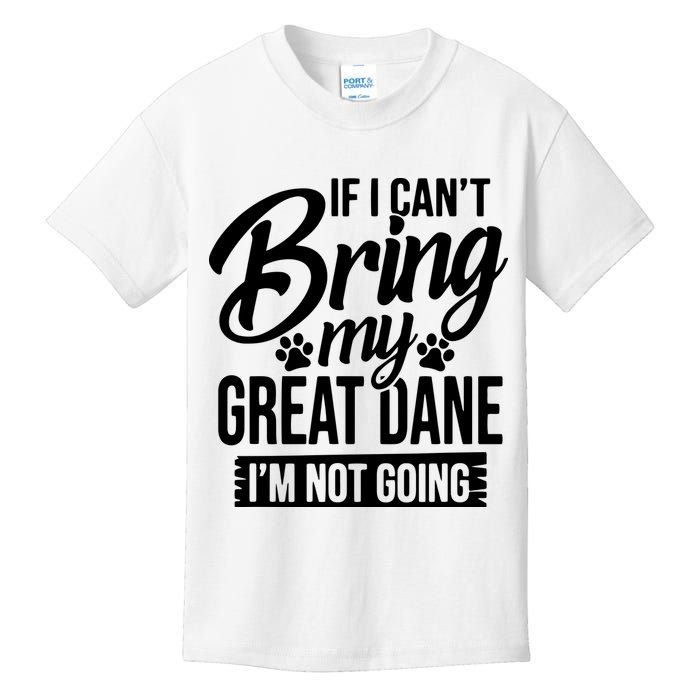 If I Cant Bring My Great Dane Great Dane Lover Kids T-Shirt