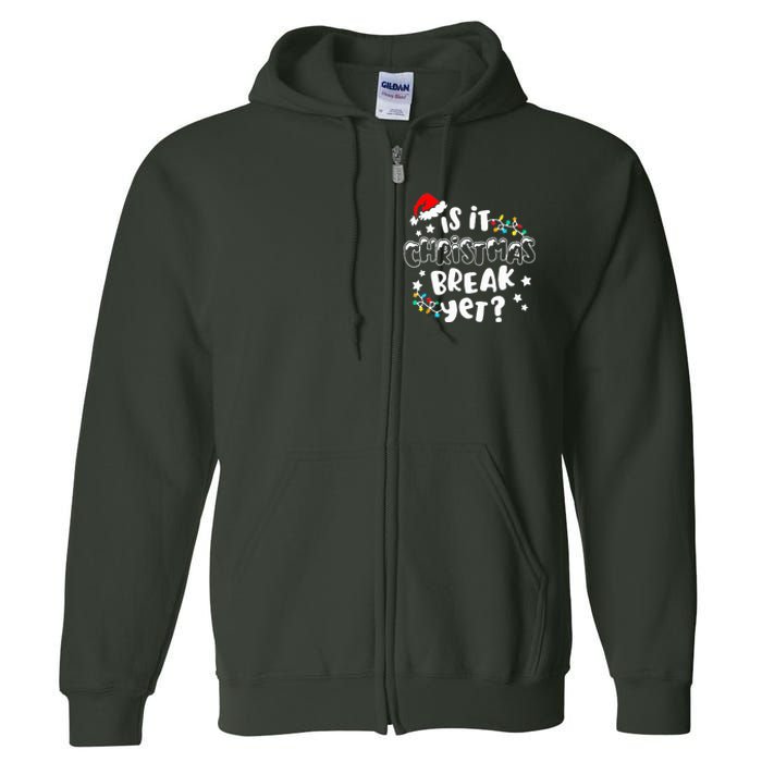 Is It Christmas Break Yet Christmas Gifts For Teacher Full Zip Hoodie