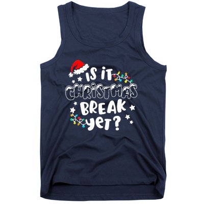 Is It Christmas Break Yet Christmas Gifts For Teacher Tank Top