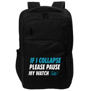 If I Collapse Please Pause My Watch Running Marathon Runner Impact Tech Backpack