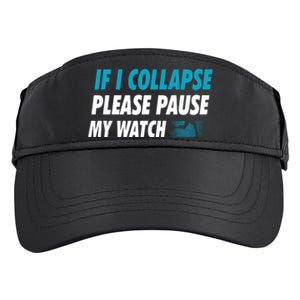 If I Collapse Please Pause My Watch Running Marathon Runner Adult Drive Performance Visor