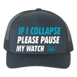 If I Collapse Please Pause My Watch Running Marathon Runner Yupoong Adult 5-Panel Trucker Hat