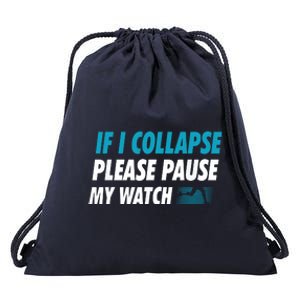 If I Collapse Please Pause My Watch Running Marathon Runner Drawstring Bag