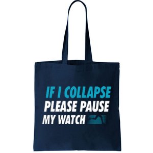 If I Collapse Please Pause My Watch Running Marathon Runner Tote Bag