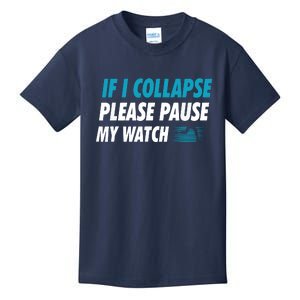 If I Collapse Please Pause My Watch Running Marathon Runner Kids T-Shirt