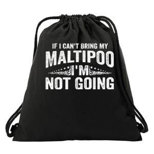 If I Can't Bring My Maltipoo I'm Not Going Funny Drawstring Bag