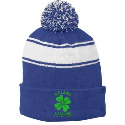 Ireland Is Calling And I Must Go Ireland Funny Gift Stripe Pom Pom Beanie