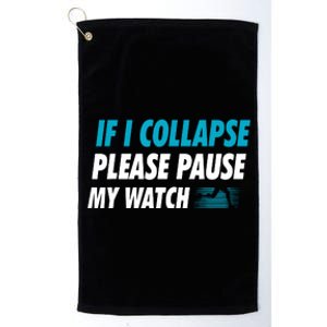 If I Collapse Please Pause My Watch Running Marathon Runner Platinum Collection Golf Towel