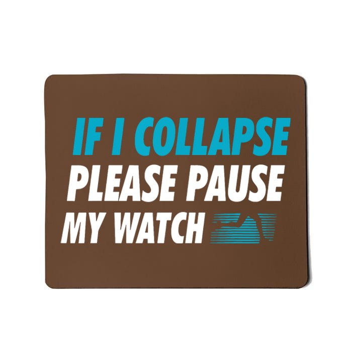 If I Collapse Please Pause My Watch Running Marathon Runner Mousepad