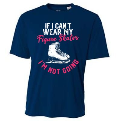 If I Can't Wear My Figure Skates I'm Not Going Ice Skating Cooling Performance Crew T-Shirt