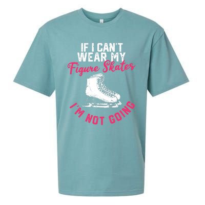 If I Can't Wear My Figure Skates I'm Not Going Ice Skating Sueded Cloud Jersey T-Shirt