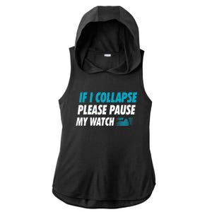 If I Collapse Please Pause My Watch Running Marathon Runner Ladies PosiCharge Tri-Blend Wicking Draft Hoodie Tank