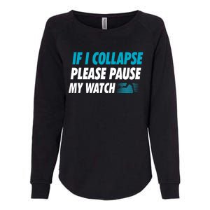 If I Collapse Please Pause My Watch Running Marathon Runner Womens California Wash Sweatshirt