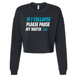 If I Collapse Please Pause My Watch Running Marathon Runner Cropped Pullover Crew