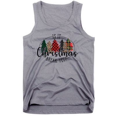 Is It Christmas Break Yet? Family Christmas Trees Pajamas Cool Gift Tank Top