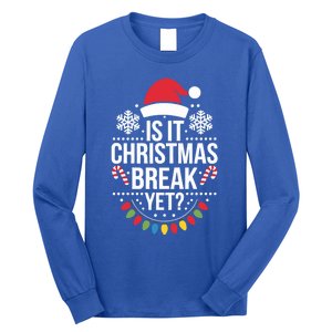 Is It Christmas Break Yet Funny Xmas Holiday Teacher Gift Long Sleeve Shirt