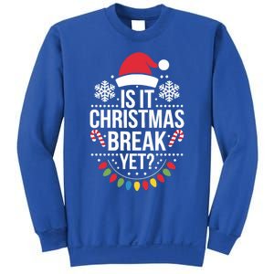 Is It Christmas Break Yet Funny Xmas Holiday Teacher Gift Sweatshirt