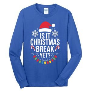 Is It Christmas Break Yet Funny Xmas Holiday Teacher Gift Tall Long Sleeve T-Shirt