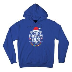 Is It Christmas Break Yet Funny Xmas Holiday Teacher Gift Tall Hoodie