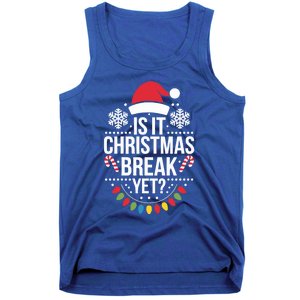 Is It Christmas Break Yet Funny Xmas Holiday Teacher Gift Tank Top