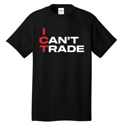 Ict I CanT Trade Tall T-Shirt