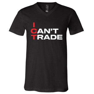 Ict I CanT Trade V-Neck T-Shirt