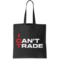 Ict I CanT Trade Tote Bag