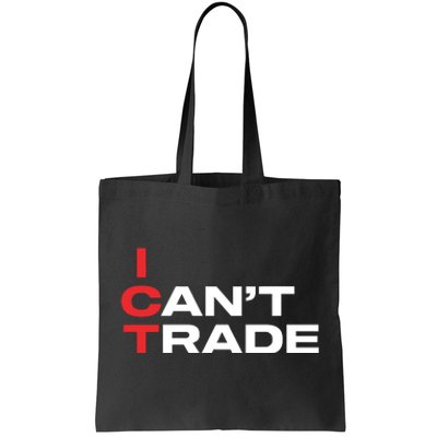 Ict I CanT Trade Tote Bag