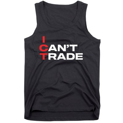 Ict I CanT Trade Tank Top