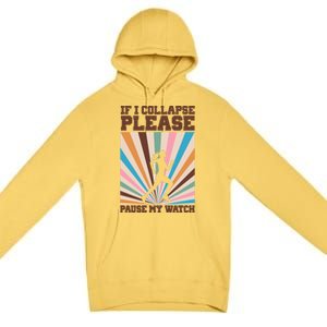 If I Collapse Please Pause My Watch Runner Marathon Premium Pullover Hoodie