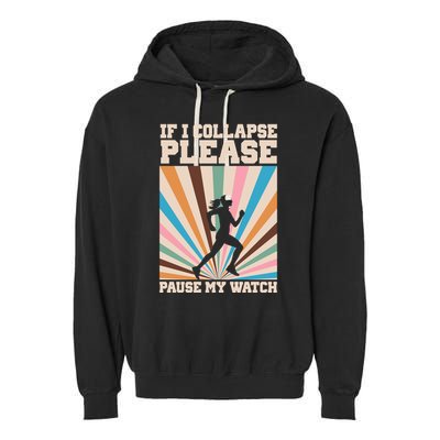 If I Collapse Please Pause My Watch Runner Marathon Garment-Dyed Fleece Hoodie