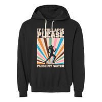 If I Collapse Please Pause My Watch Runner Marathon Garment-Dyed Fleece Hoodie