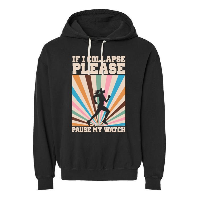 If I Collapse Please Pause My Watch Runner Marathon Garment-Dyed Fleece Hoodie