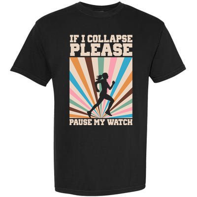 If I Collapse Please Pause My Watch Runner Marathon Garment-Dyed Heavyweight T-Shirt