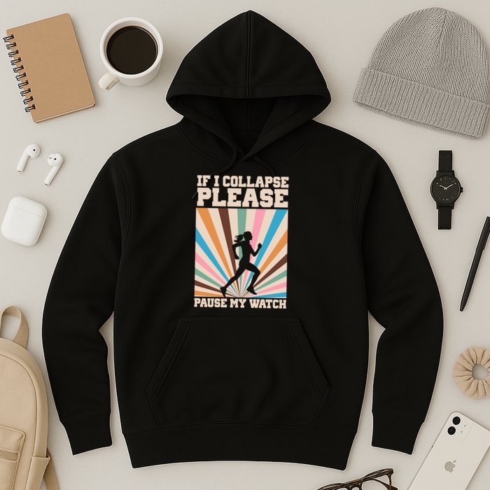 If I Collapse Please Pause My Watch Runner Marathon Hoodie