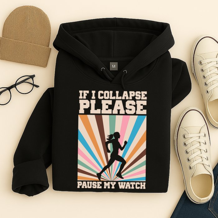 If I Collapse Please Pause My Watch Runner Marathon Hoodie