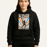 If I Collapse Please Pause My Watch Runner Marathon Hoodie