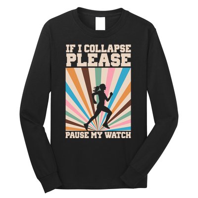 If I Collapse Please Pause My Watch Runner Marathon Long Sleeve Shirt