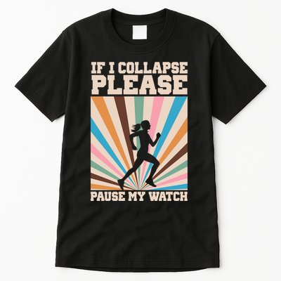 If I Collapse Please Pause My Watch Runner Marathon Tall T-Shirt