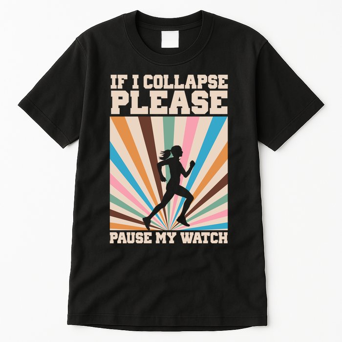 If I Collapse Please Pause My Watch Runner Marathon Tall T-Shirt